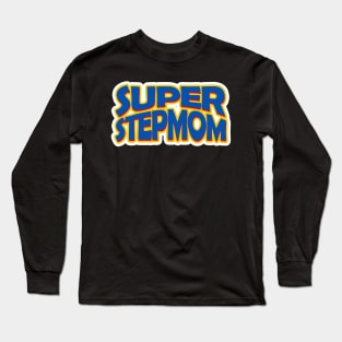Super Stepmom Best Stepmom Ever Long Sleeve T-Shirt